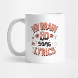 My brain is 80% song lyrics Mug